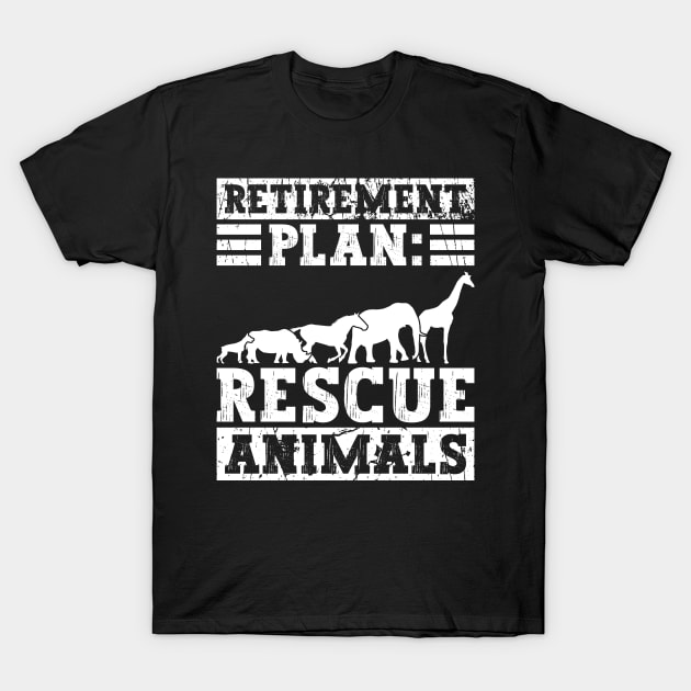 Retirement Plan: Rescue Animals - Animal Rights Activist Animal T-Shirt by Anassein.os